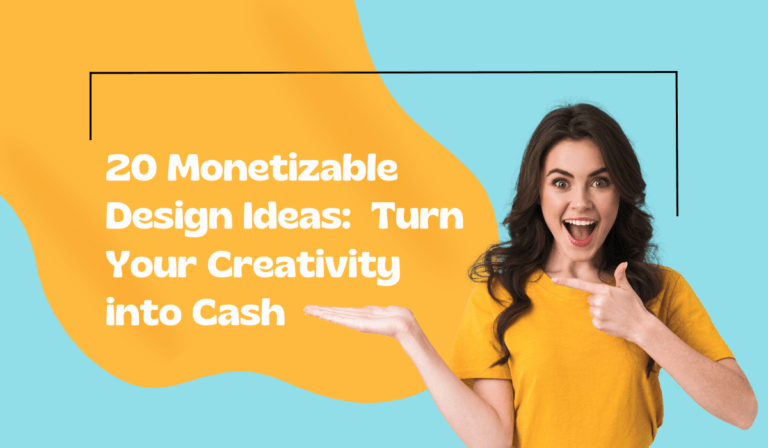 Woman standing next to a sign that states "20 monetizable Design Ideas: Turn Your Creativity into Cash"