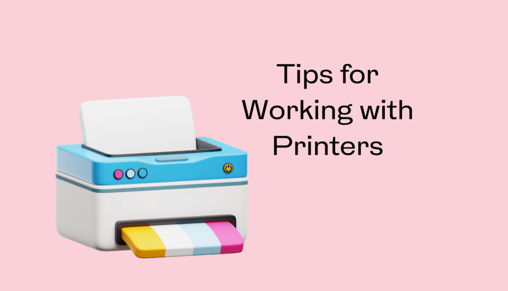 Cartoon Printer with the text Tips for Working with Printers next to it