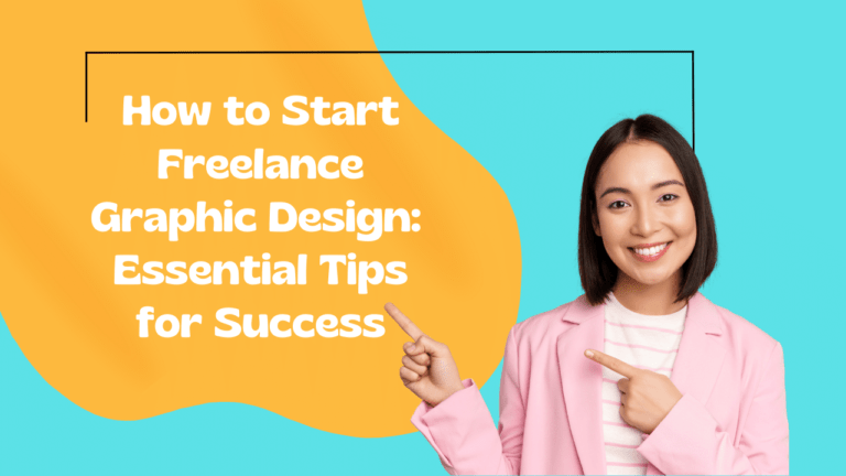 How to Start Freelance Graphic Design: Essential Tips for Success
