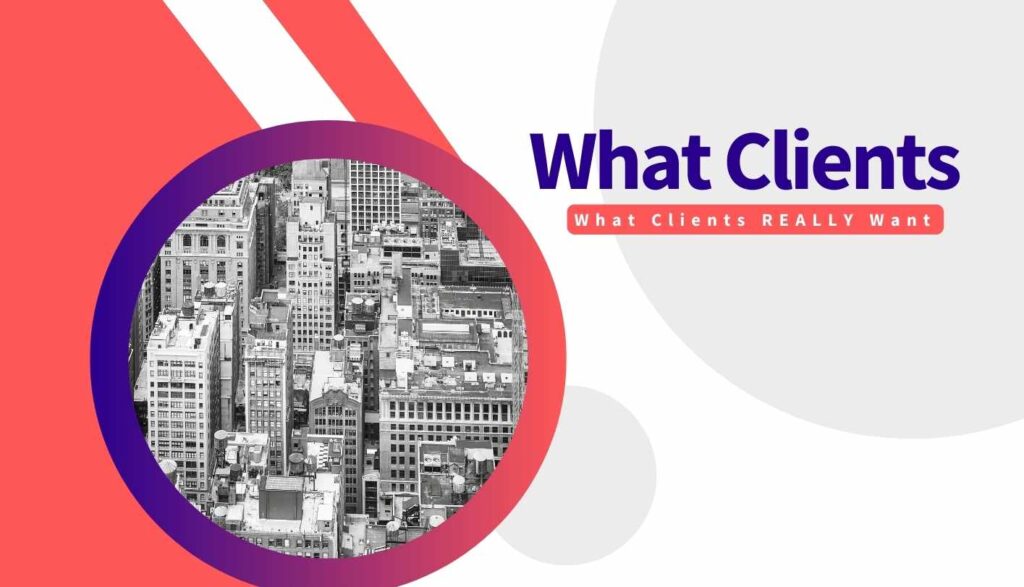 Graphic image of a big city in a circle with a slogan: "What Clients REALLY Want"